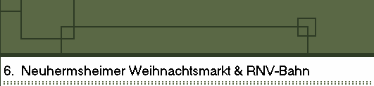 6.  Neuhermsheimer Weihnachtsmarkt & RNV-Bahn