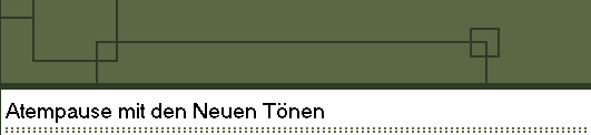 Atempause mit den Neuen Tönen