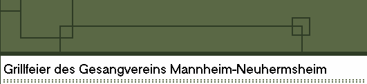 Grillfeier des Gesangvereins Mannheim-Neuhermsheim