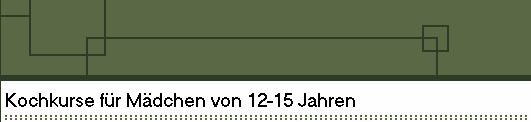 Kochkurse f�r M�dchen von 12-15 Jahren