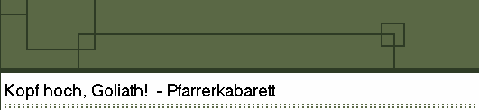 Kopf hoch, Goliath!  - Pfarrerkabarett
