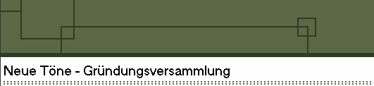 Neue T�ne - Gr�ndungsversammlung