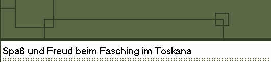 Spa� und Freud beim Fasching im Toskana