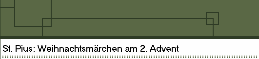 St. Pius: Weihnachtsm�rchen am 3. Advent