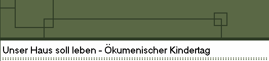 Unser Haus soll leben - �kumenischer Kindertag 