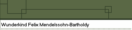 Wunderkind Felix Mendelssohn-Bartholdy