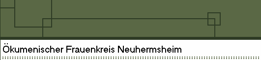 �kumenischer Frauenkreis Neuhermsheim