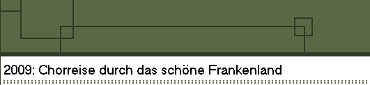 2009: Chorreise durch das sch�ne Frankenland