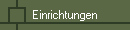 Einrichtungen