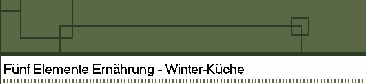 F�nf Elemente Ern�hrung - Winter-K�che