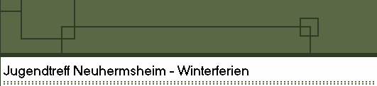 Jugendtreff Neuhermsheim - Winterferien