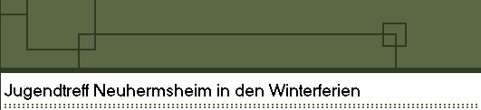 Jugendtreff Neuhermsheim in den Winterferien