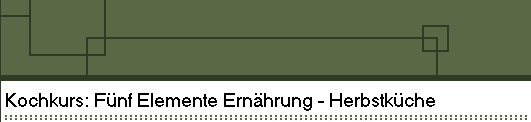 Kochkurs: F�nf Elemente Ern�hrung  - Sommerk�che