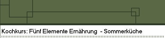 Kochkurs: F�nf Elemente Ern�hrung - Herbstk�che