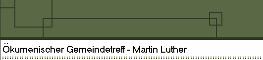 �kumenischer Gemeindetreff - Martin Luther